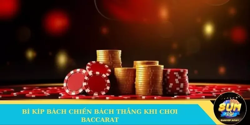 Bí kíp bách chiến bách thắng khi chơi Baccarat