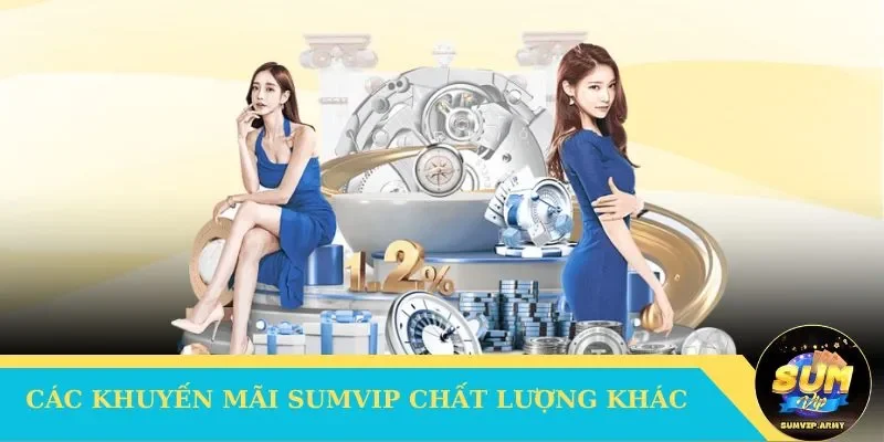 Các khuyến mãi Sumvip chất lượng khác