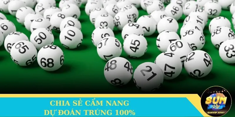 Chia sẻ cẩm nang dự đoán trúng số 100%