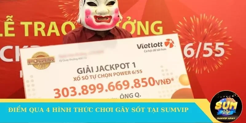 Điểm qua 4 hình thức chơi gây sốt tại Sumvip