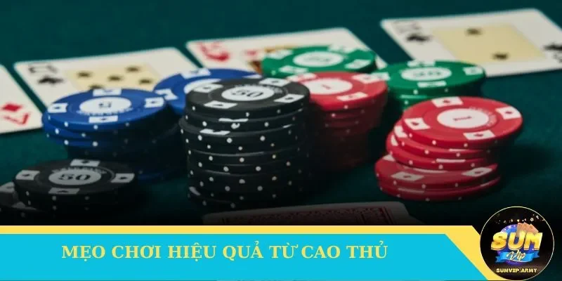 Mẹo chơi hiệu quả từ cao thủ