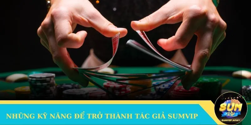 Những kỹ năng cần có để trở thành tác giả Sumvip