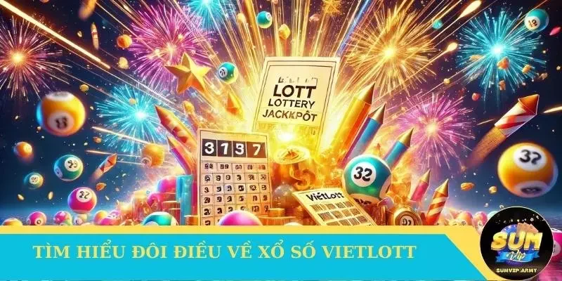 Tìm hiểu đôi điều về xổ số Vietlott