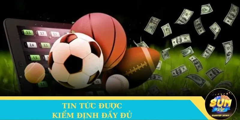 Tin tức được kiểm định đầy đủ