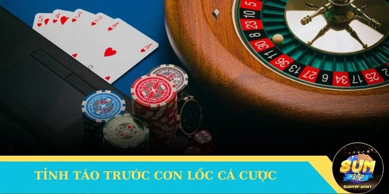 Tỉnh táo trước cơn lốc cá cược