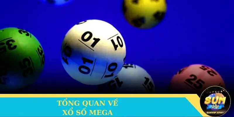 Tổng quan về Xổ số Mega