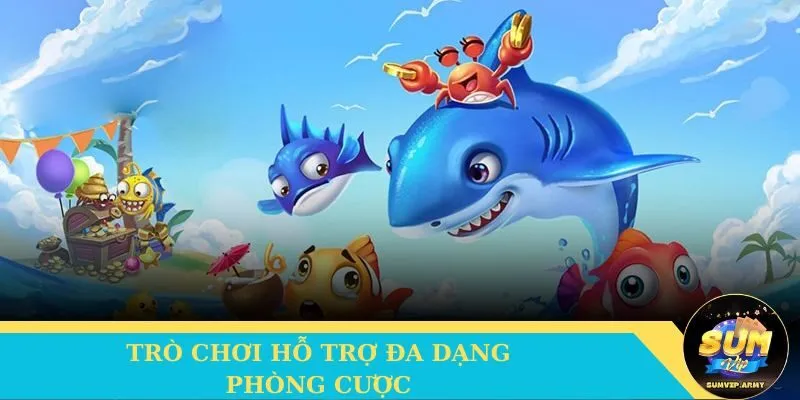 Game Bắn cá hỗ trợ đa dạng phòng cược